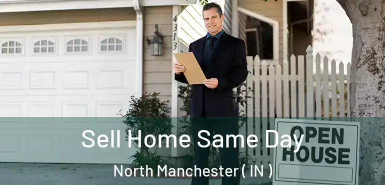  Sell Home Same Day North Manchester ( IN )