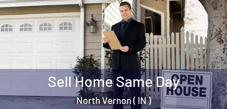  Sell Home Same Day North Vernon ( IN )