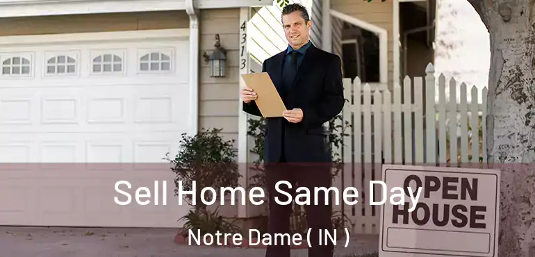  Sell Home Same Day Notre Dame ( IN )