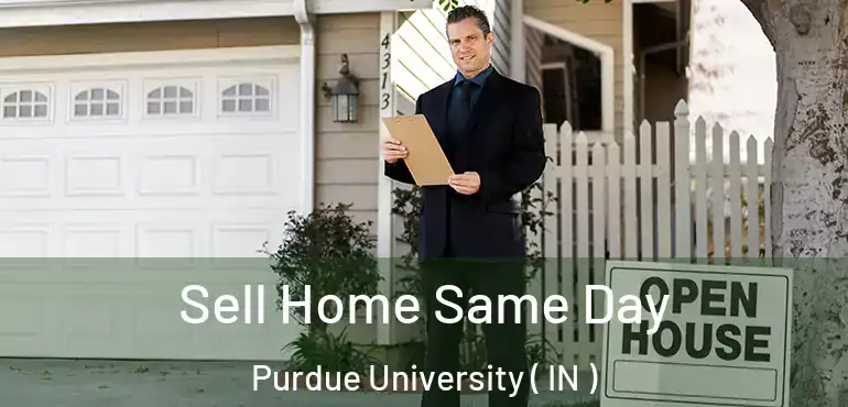  Sell Home Same Day Purdue University ( IN )