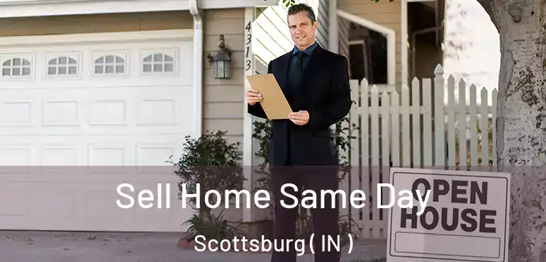  Sell Home Same Day Scottsburg ( IN )