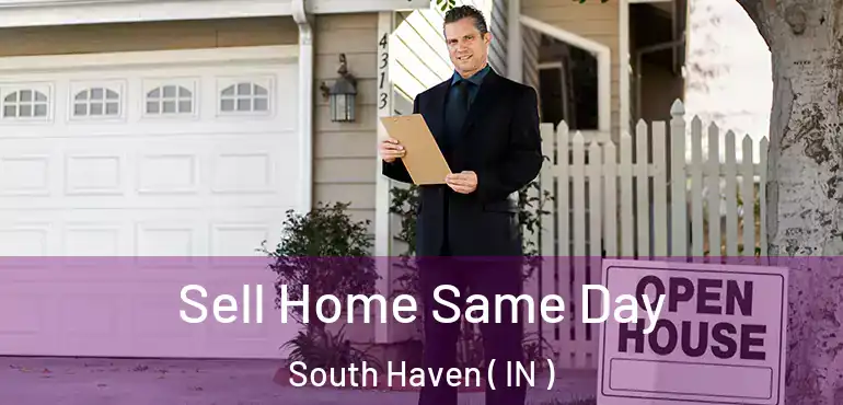  Sell Home Same Day South Haven ( IN )