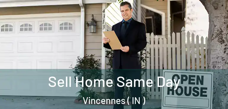  Sell Home Same Day Vincennes ( IN )
