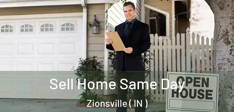  Sell Home Same Day Zionsville ( IN )