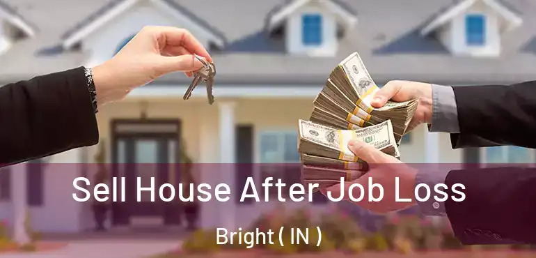  Sell House After Job Loss Bright ( IN )
