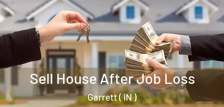  Sell House After Job Loss Garrett ( IN )