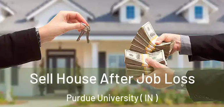  Sell House After Job Loss Purdue University ( IN )
