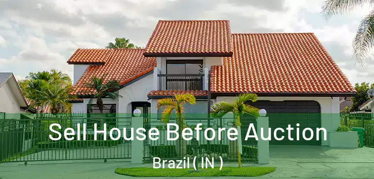  Sell House Before Auction Brazil ( IN )