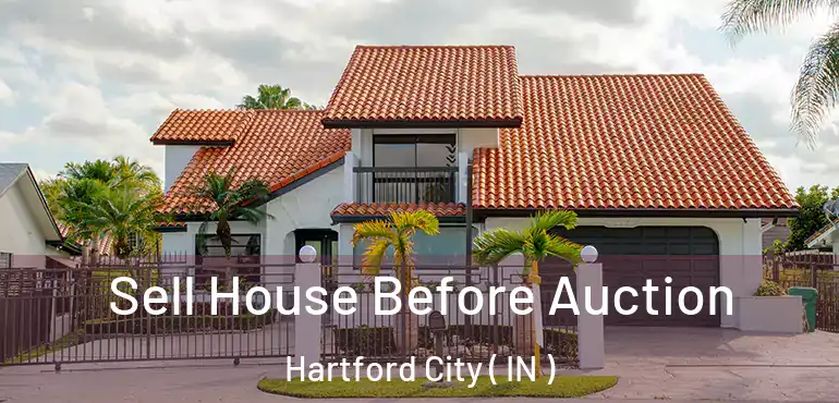  Sell House Before Auction Hartford City ( IN )