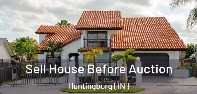  Sell House Before Auction Huntingburg ( IN )