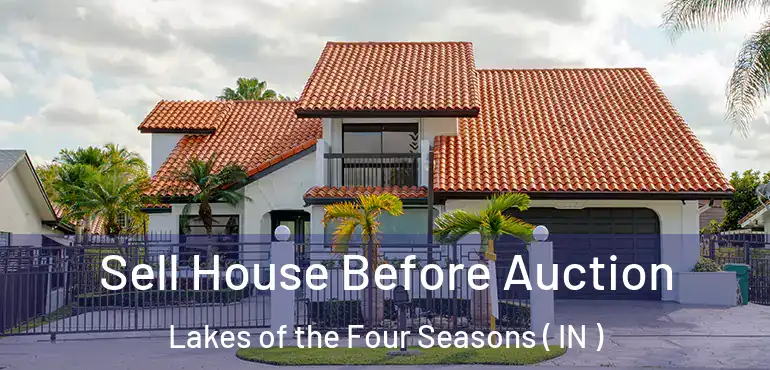  Sell House Before Auction Lakes of the Four Seasons ( IN )