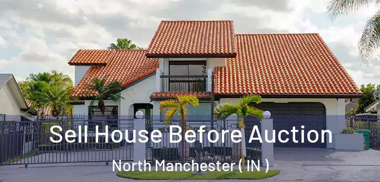  Sell House Before Auction North Manchester ( IN )