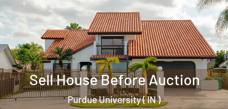 Sell House Before Auction Purdue University ( IN )