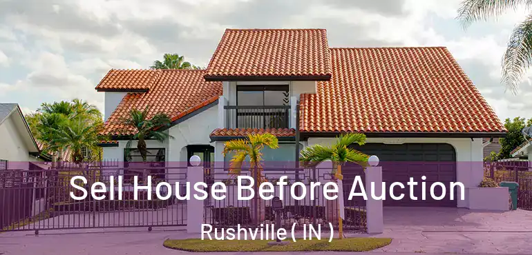  Sell House Before Auction Rushville ( IN )
