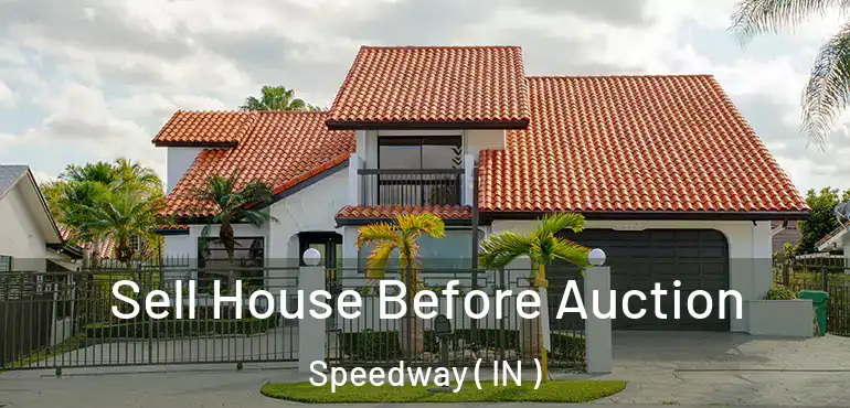  Sell House Before Auction Speedway ( IN )