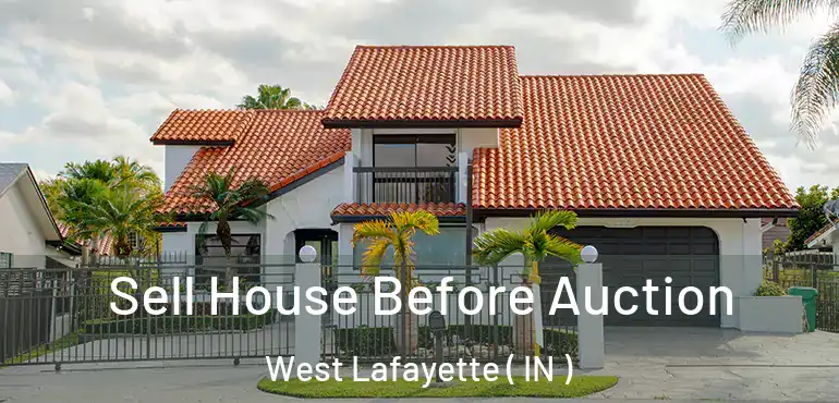  Sell House Before Auction West Lafayette ( IN )