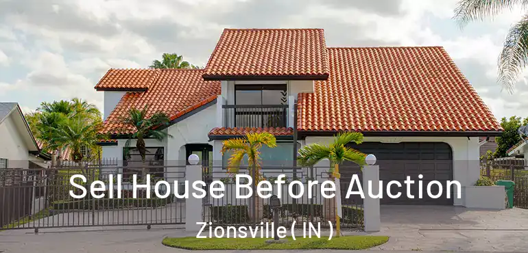  Sell House Before Auction Zionsville ( IN )