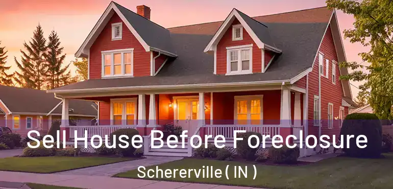  Sell House Before Foreclosure Schererville ( IN )