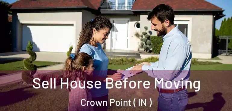  Sell House Before Moving Crown Point ( IN )
