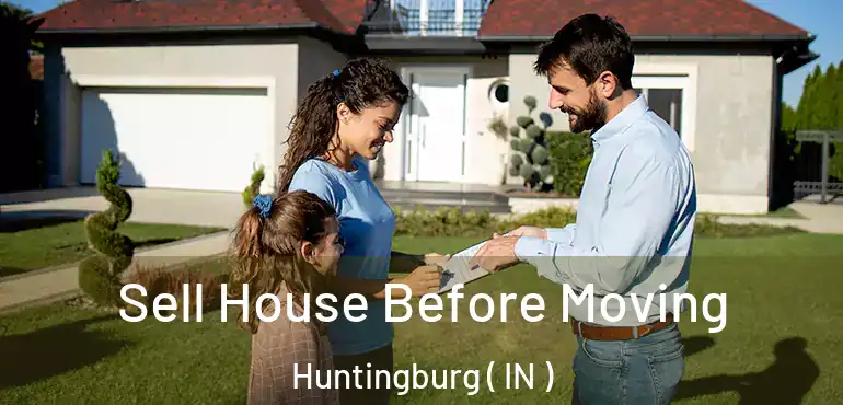  Sell House Before Moving Huntingburg ( IN )