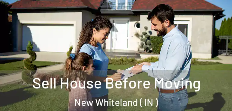  Sell House Before Moving New Whiteland ( IN )