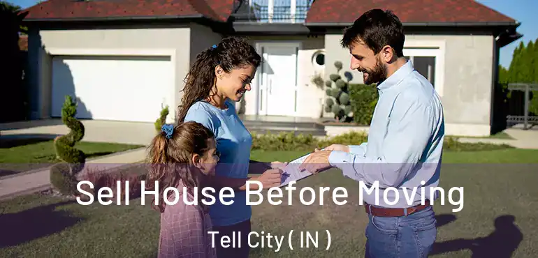  Sell House Before Moving Tell City ( IN )