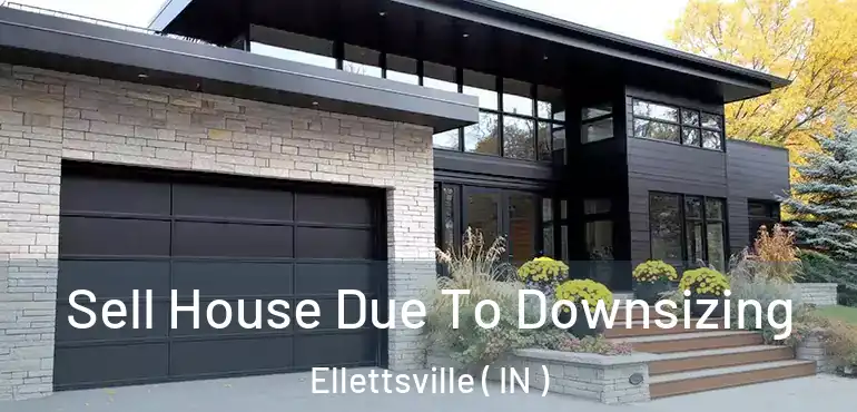  Sell House Due To Downsizing Ellettsville ( IN )