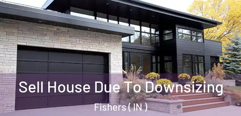  Sell House Due To Downsizing Fishers ( IN )