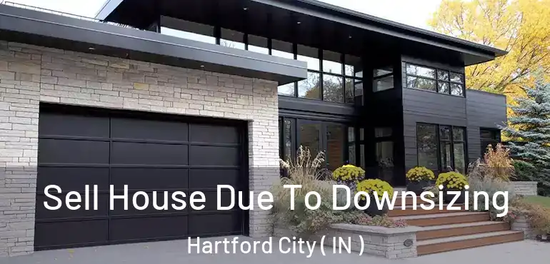  Sell House Due To Downsizing Hartford City ( IN )