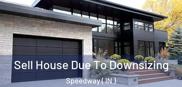  Sell House Due To Downsizing Speedway ( IN )
