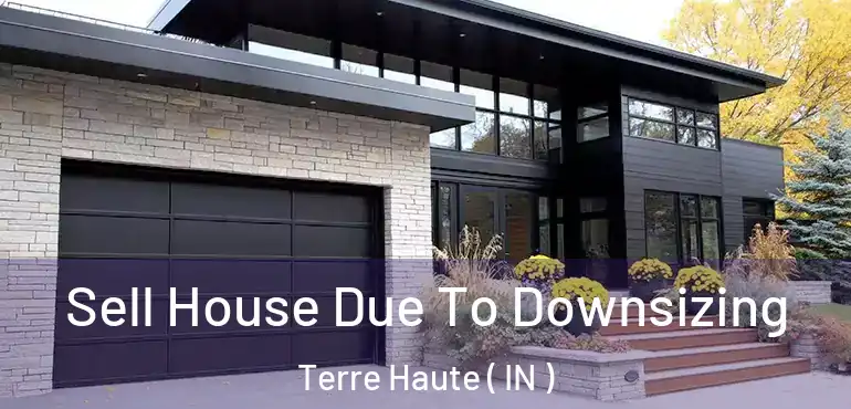  Sell House Due To Downsizing Terre Haute ( IN )