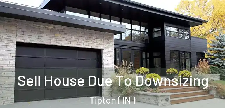  Sell House Due To Downsizing Tipton ( IN )