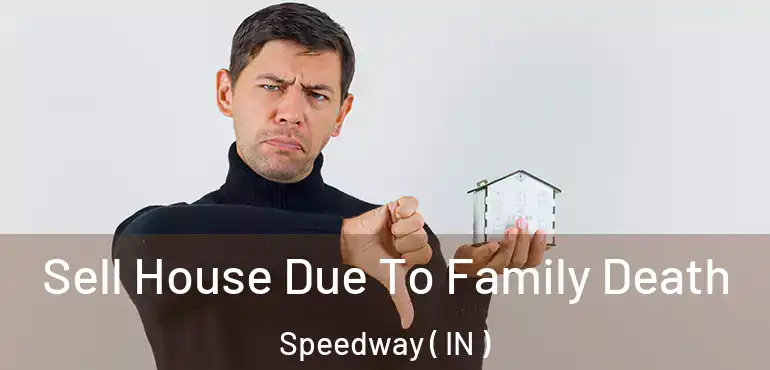  Sell House Due To Family Death Speedway ( IN )