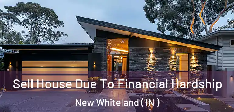  Sell House Due To Financial Hardship New Whiteland ( IN )
