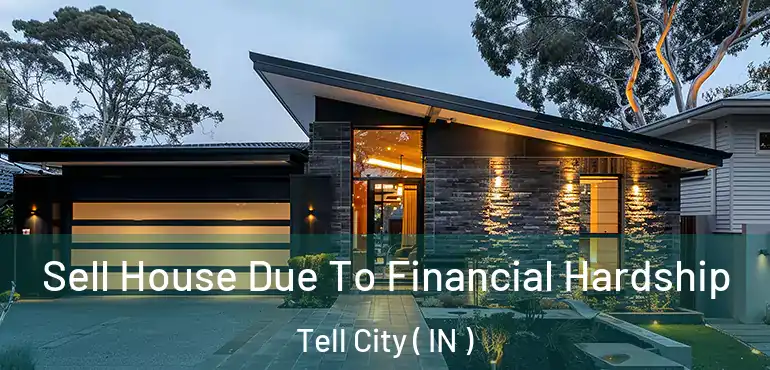  Sell House Due To Financial Hardship Tell City ( IN )