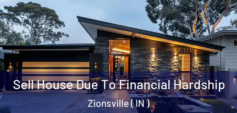  Sell House Due To Financial Hardship Zionsville ( IN )