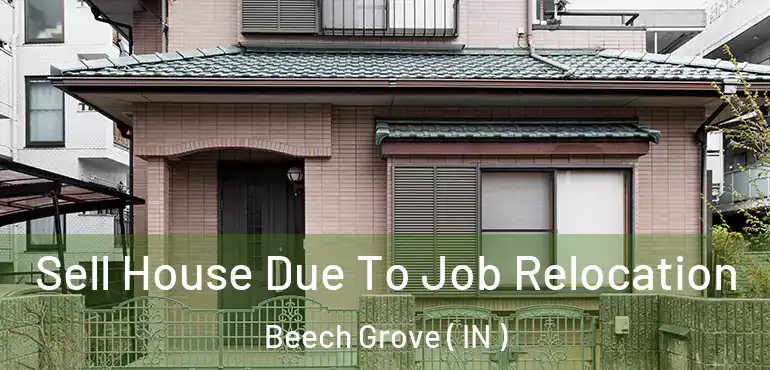  Sell House Due To Job Relocation Beech Grove ( IN )