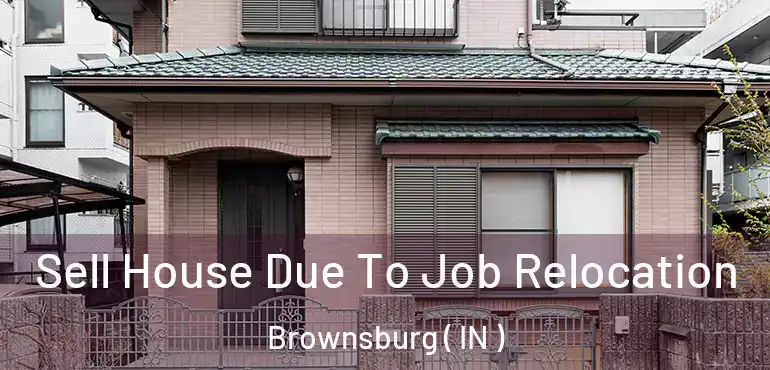  Sell House Due To Job Relocation Brownsburg ( IN )