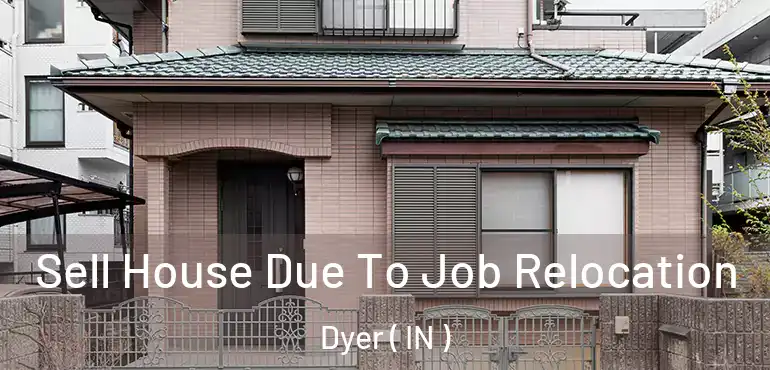  Sell House Due To Job Relocation Dyer ( IN )