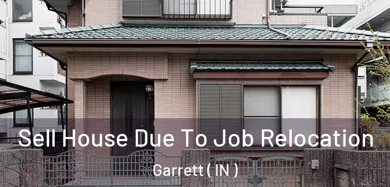  Sell House Due To Job Relocation Garrett ( IN )