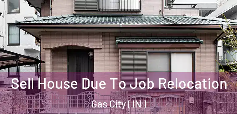  Sell House Due To Job Relocation Gas City ( IN )
