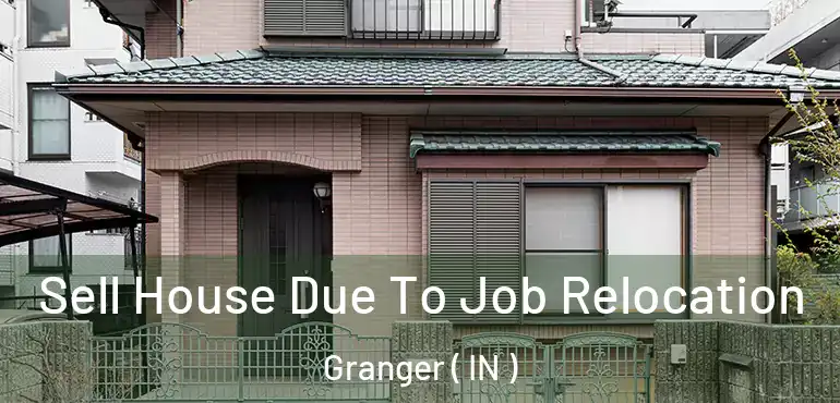  Sell House Due To Job Relocation Granger ( IN )