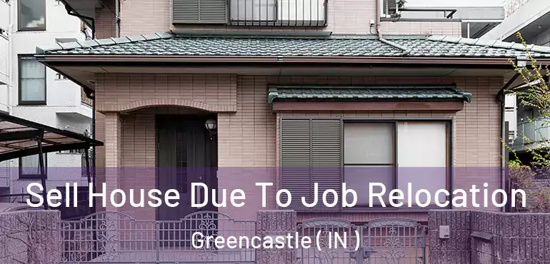  Sell House Due To Job Relocation Greencastle ( IN )