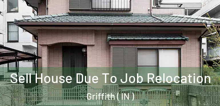  Sell House Due To Job Relocation Griffith ( IN )