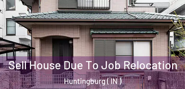  Sell House Due To Job Relocation Huntingburg ( IN )