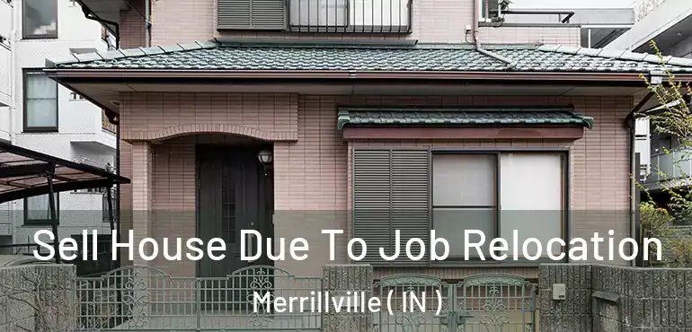  Sell House Due To Job Relocation Merrillville ( IN )