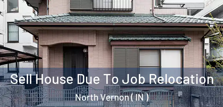  Sell House Due To Job Relocation North Vernon ( IN )