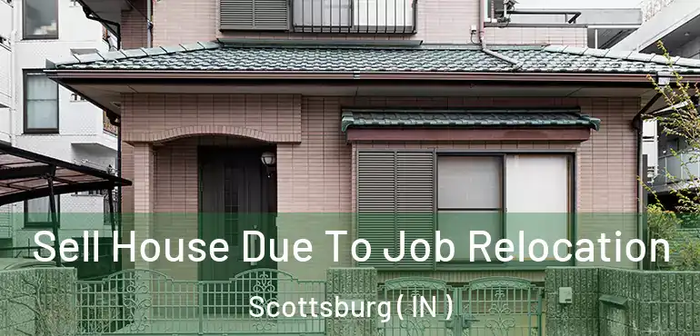  Sell House Due To Job Relocation Scottsburg ( IN )