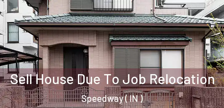  Sell House Due To Job Relocation Speedway ( IN )