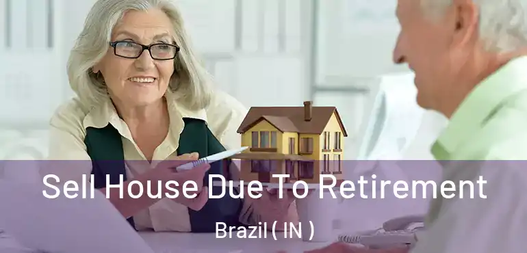  Sell House Due To Retirement Brazil ( IN )